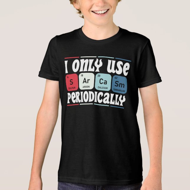 Camiseta I Only Use Sarcasm Periodically Cool Science Quote (Frente)