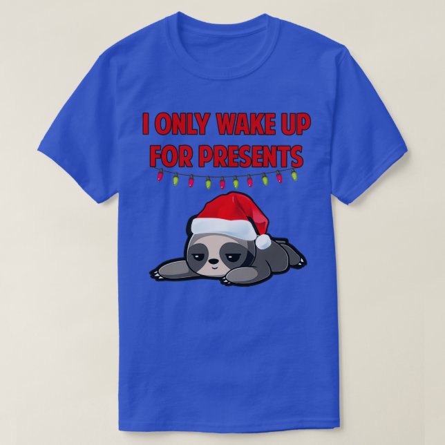 Camiseta I only wake up for presents Christmas sloth (Frente do Design)