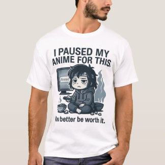 Camiseta I Paused My Anime for This