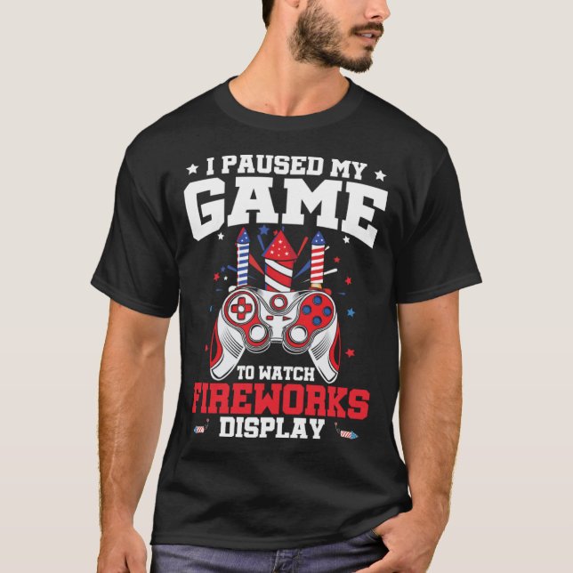 Camiseta I Paused My Game Fireworks Display 4th Of July Vid (Frente)