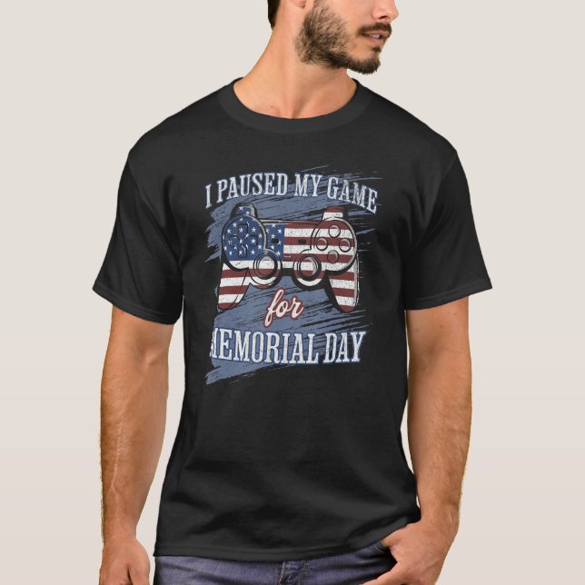 Camiseta I Paused My Game For Memorial Day Funny Patriotic  (Frente)