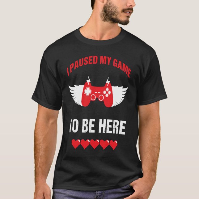 Camiseta I Paused My Game To Be For Video Gamer Valentine's (Frente)