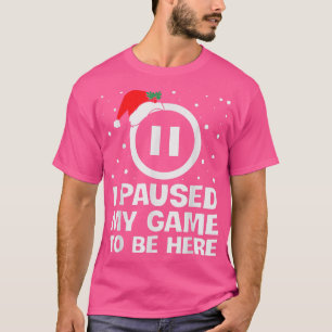 Camiseta I PAUSED MY GAME TO BE HERE Christmas Video Gamer