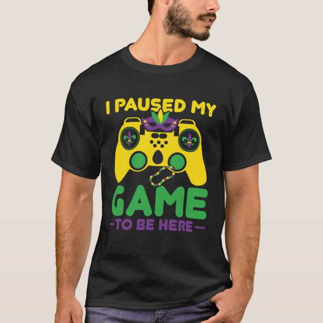 Camiseta I Paused My Game To Be Here Parade Costume Mardi G (Frente)