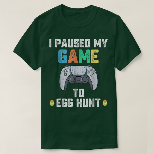 Camiseta I Paused My Game To Egg Hunt Easter Funny Gamer Bo (Frente do Design)