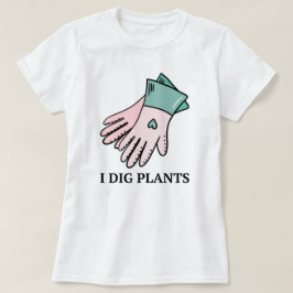Camiseta I Plantas De Cig | Gardening Funny Say Cote