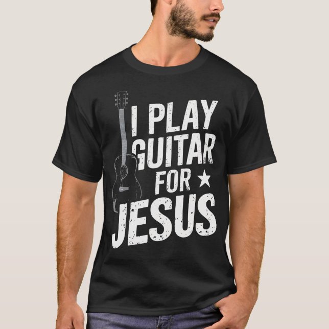 Camiseta I Play Guitar For Jesus Christian Church Guitarist (Frente)