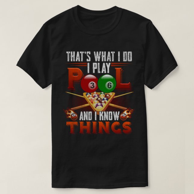 Camiseta I Play Pool And I Know Things (Frente do Design)