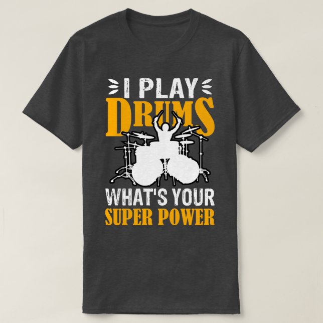 Camiseta I Play With Drums Whats Your SuperPower Funny Dram (Frente do Design)