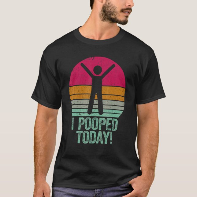 Camiseta I Pooped Today   Humor Retro I Pooped Today 1 (Frente)