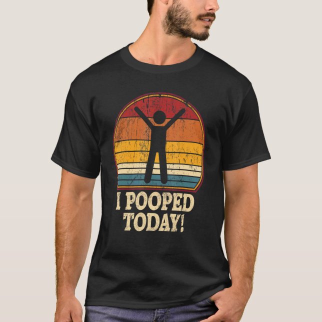 Camiseta I Pooped Today  Retro  Humor I Pooped Today 1 (Frente)