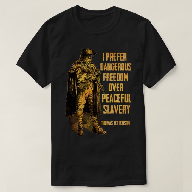 Camiseta I Prefer Dangerous Freedom Over Peaceful Slavery  (Frente do Design)