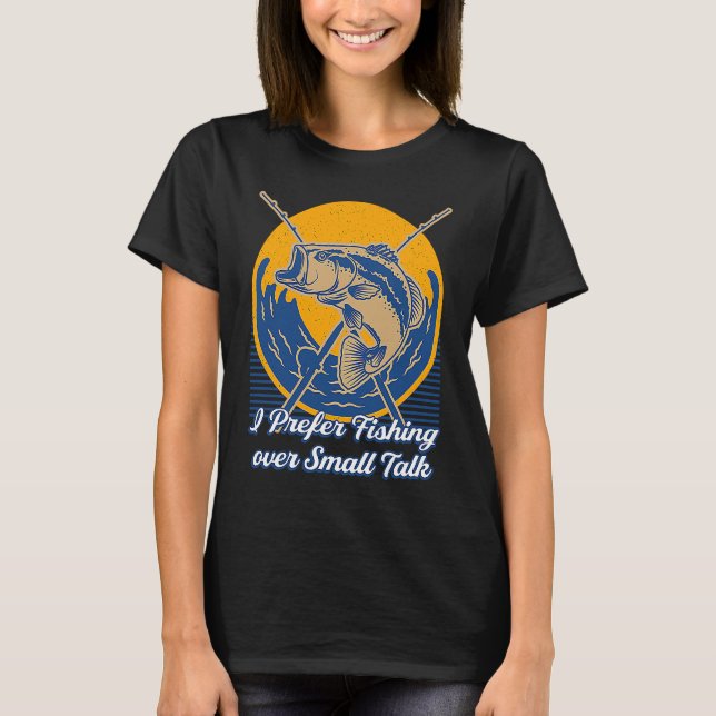 Camiseta I Prefer Fishing over Small Talk Introvert Lifesty (Frente)