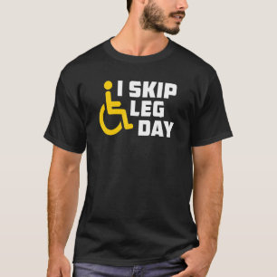 Camiseta I Pule Perna Dia Quebrada Perna Cadeira de Rodas