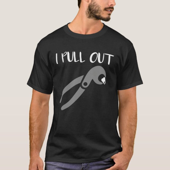 Camiseta I Pull Out Dentist Dental Care Dental Assistant (Frente)