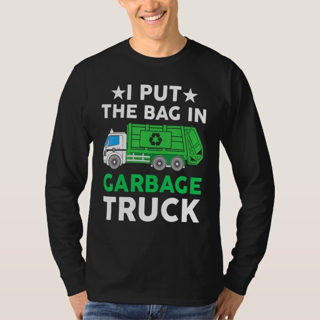 Camiseta I put bag in Garbage Truck Man  trash truck city w (Frente)