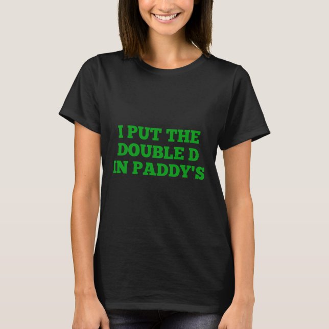Camiseta I Put The Double D In Paddy's Funny Irish Patricks (Frente)