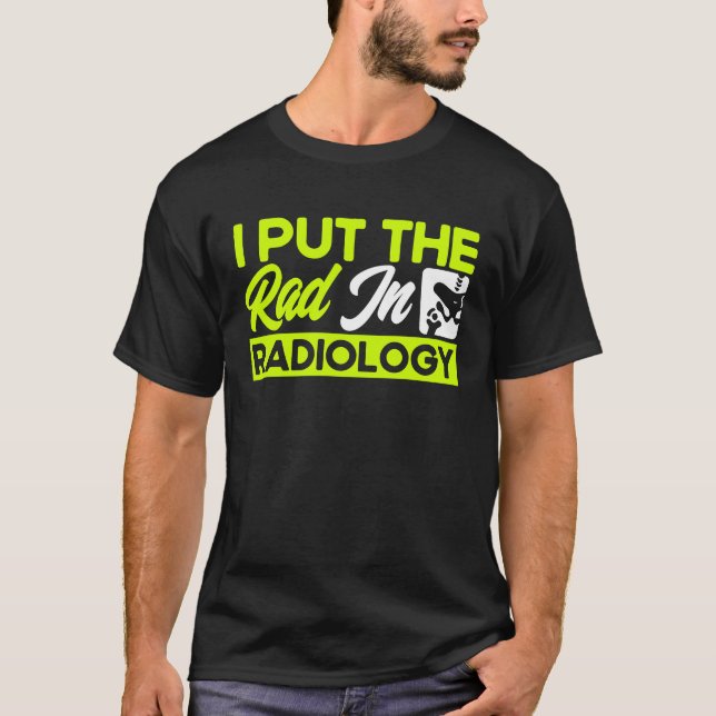 Camiseta I Put The Rad In Radiology Radiologist Radiologic  (Frente)