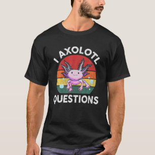 Camiseta I Questão Axolotl Filhos Axolotl Cute Engraçados