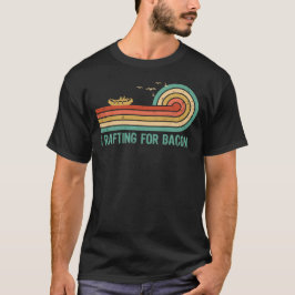 Camiseta I Rafting for Bacon