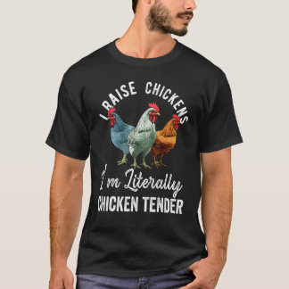 Camiseta I Raise Chickens I m Literally a Chicken Tender  2
