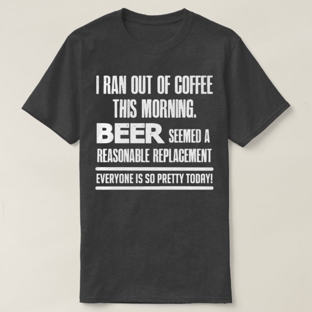 Camiseta I Ran out of Coffee T (Frente do Design)