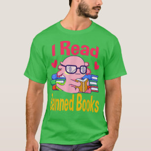 Camiseta I Read Banned Book Lover Reader Nerd Funny Aolotl 