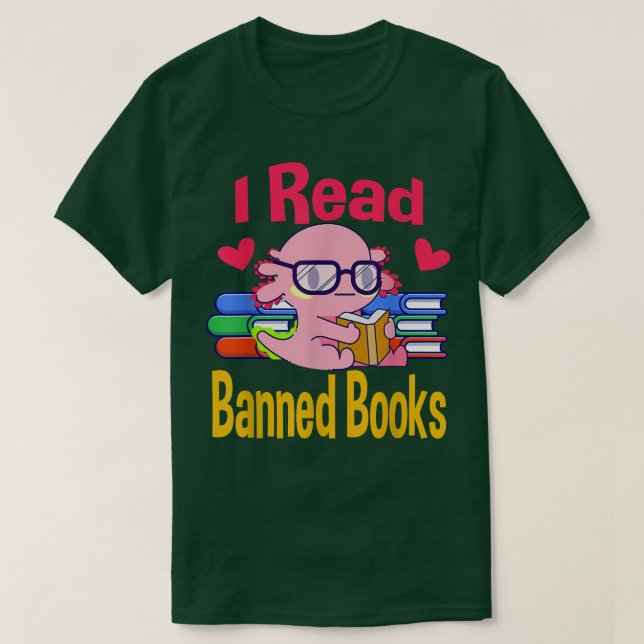 Camiseta I Read Banned Book Lover Reader Nerd Funny Aolotl  (Frente do Design)
