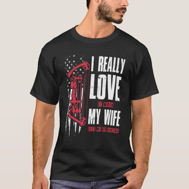 Camiseta I Really Love It When My Wife Lets Me Go Hunting F (Frente)