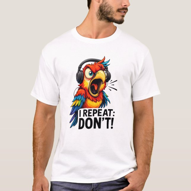 Camiseta I Repeat Don’t Funny Parrot (Frente)