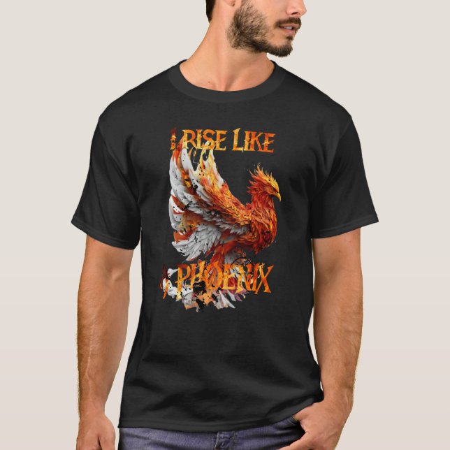 Camiseta I Rise Like a Phoenix From Ashes Resurrection Rebi (Frente)
