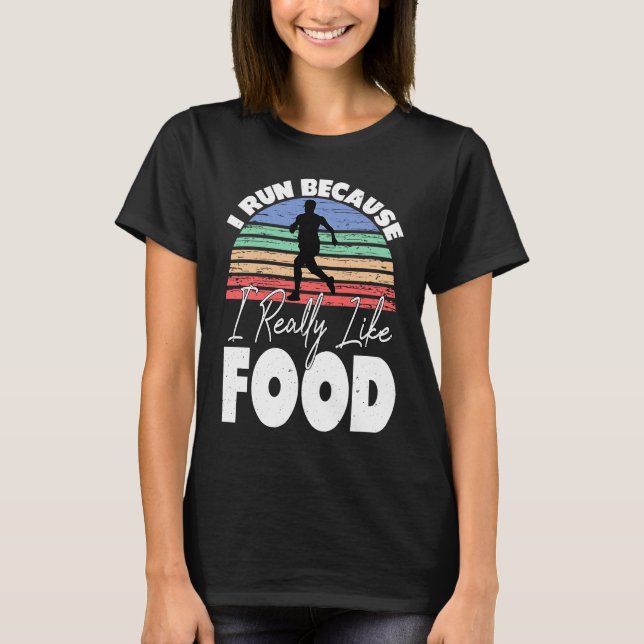 Camiseta I Run Because I Really Like Food  Runner (Frente)