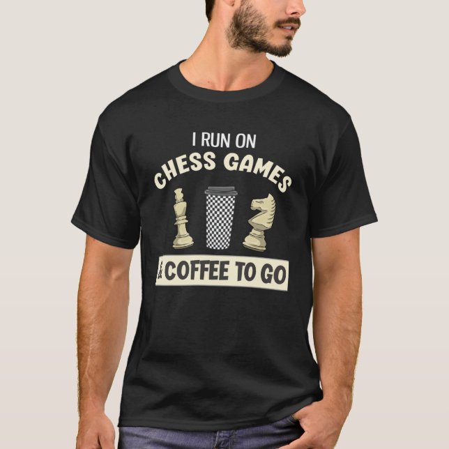 Camiseta I Run On Chess Games & Coffee To Go (Frente)