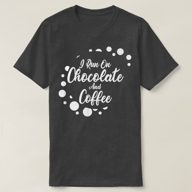 Camiseta I run on Coffee and Chocolate  (Frente do Design)