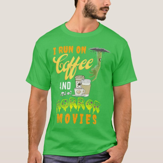 Camiseta I Run on Coffee And Horror Movies friend girl (Frente)