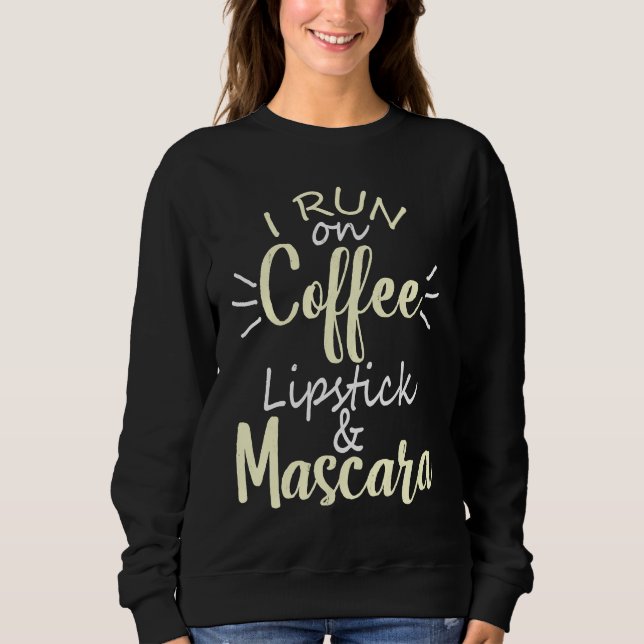 Camiseta I Run On Coffee Lipstick and Mascara Fun   2 (Frente)