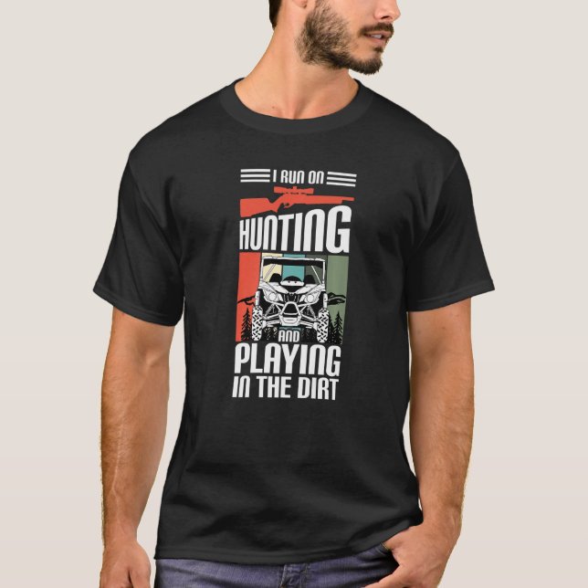 Camiseta I Run On Hunting And Playing Dirt UTV SxS Side by  (Frente)