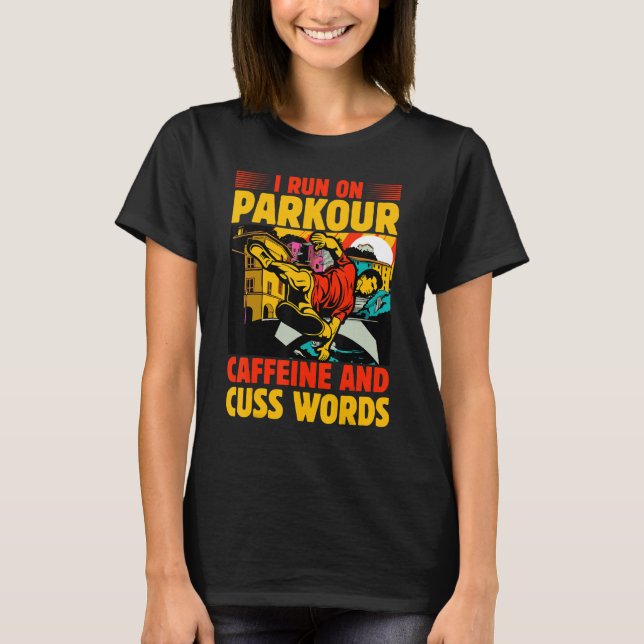 Camiseta I run on Parkour caffeine and cuss words (Frente)