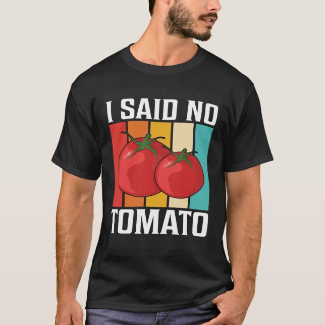 Camiseta I Said No Tomato (Frente)