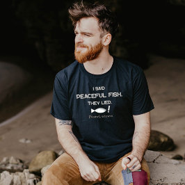 Camiseta I Said Peaceful Fish They Lied - Minimalist Funny