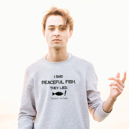 Camiseta I Said Peaceful Fish They Lied - Minimalist Funny