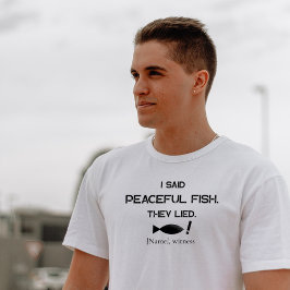 Camiseta I Said Peaceful Fish They Lied - Minimalist Funny