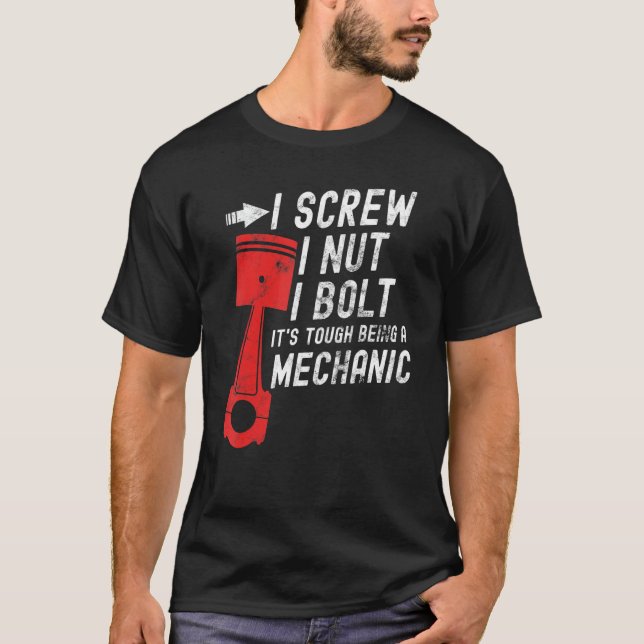 Camiseta I Screw I Nut I Bolt It's Tough Being A Mechanic 5 (Frente)