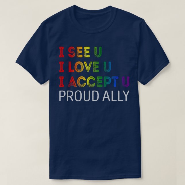 Camiseta I See You I Love U I Accept You Proud LGBTQ Ally  (Frente do Design)
