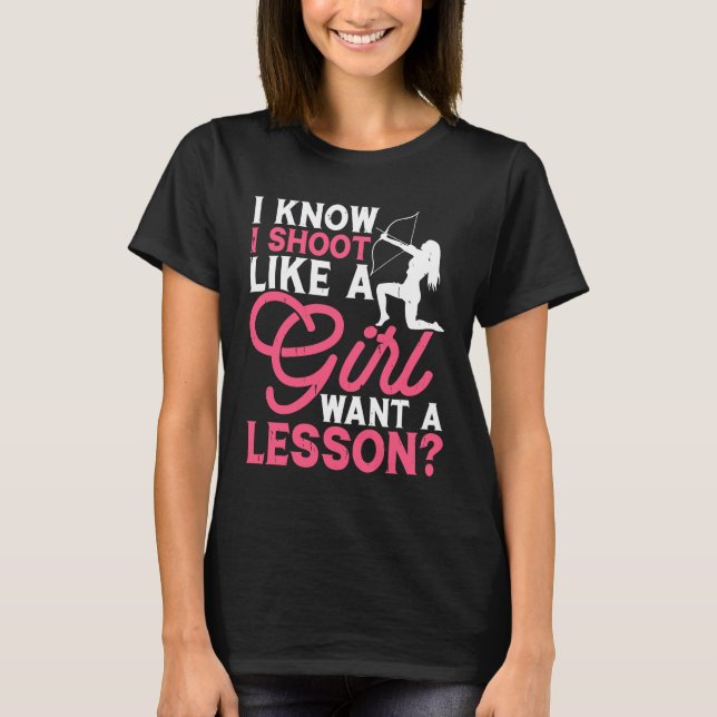 Camiseta I Shoot Like a Girl Archery Empowered Female Arche (Frente)