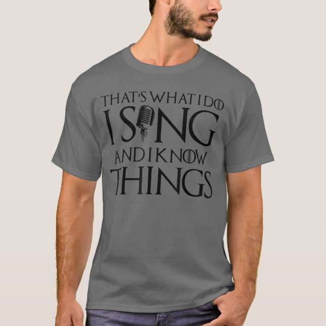 Camiseta I sing and I know things Karaoke Singer Gift gift (Frente)