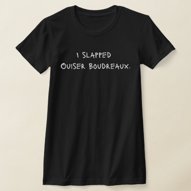 Camiseta "I Slapped Ouiser Boudreaux" Tee - Pinta de Spray (Postura )