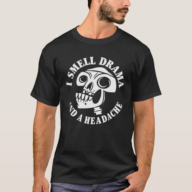 Camiseta I Smell Drama and a Headache Skull   (Frente)