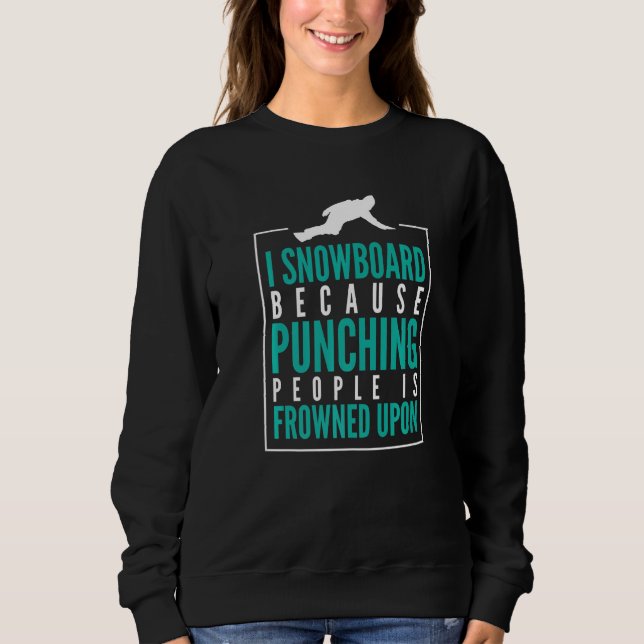Camiseta I Snowboard because punching peolpe is frowned upo (Frente)