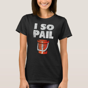 Camiseta I So Pail Puns Goofy Cota Slogan